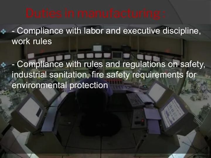 Duties in manufacturing : - Compliance with labor and executive