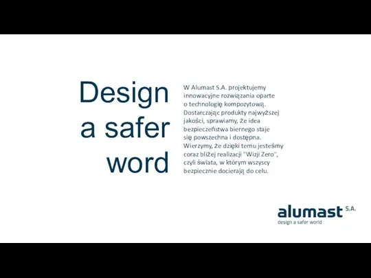 Design a safer word W Alumast S.A. projektujemy innowacyjne rozwiązania