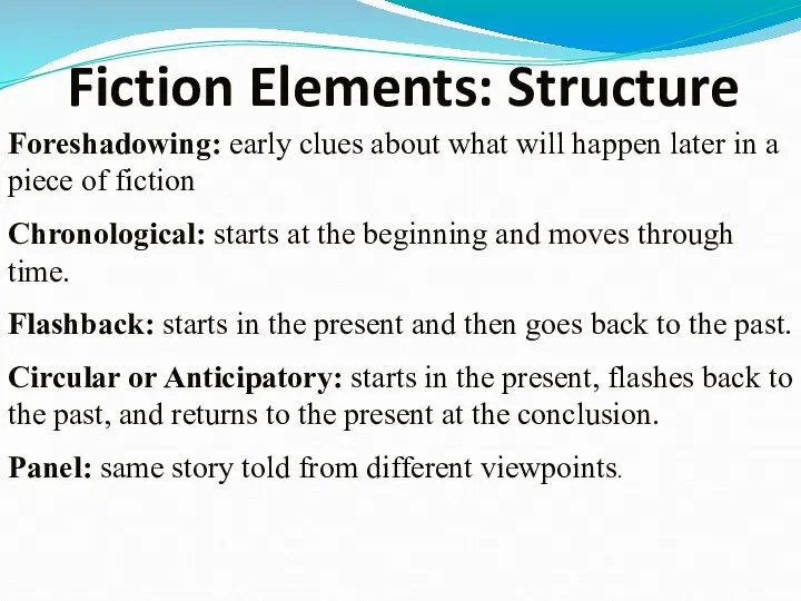 Fiction Elements: Structure Foreshadowing: early clues about what will happen