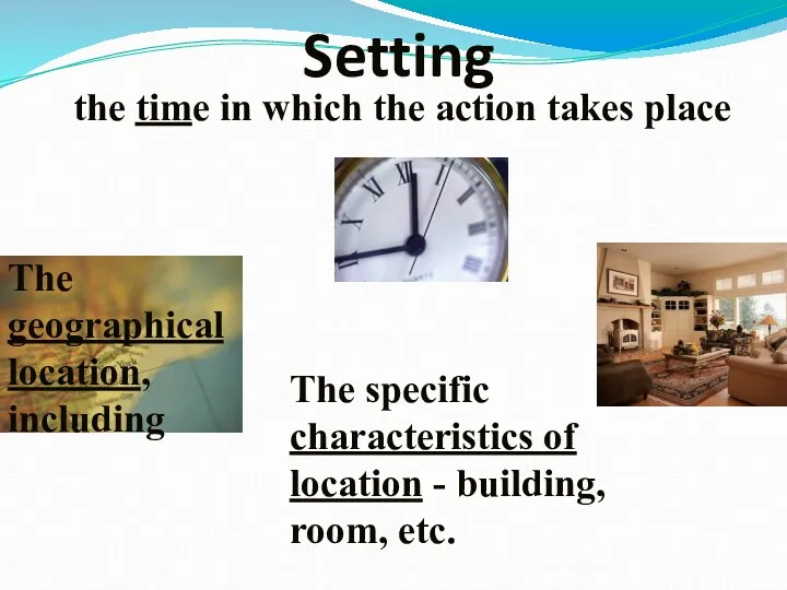 Setting the time in which the action takes place The