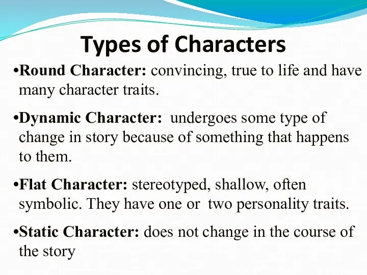 Types of Characters Round Character: convincing, true to life and