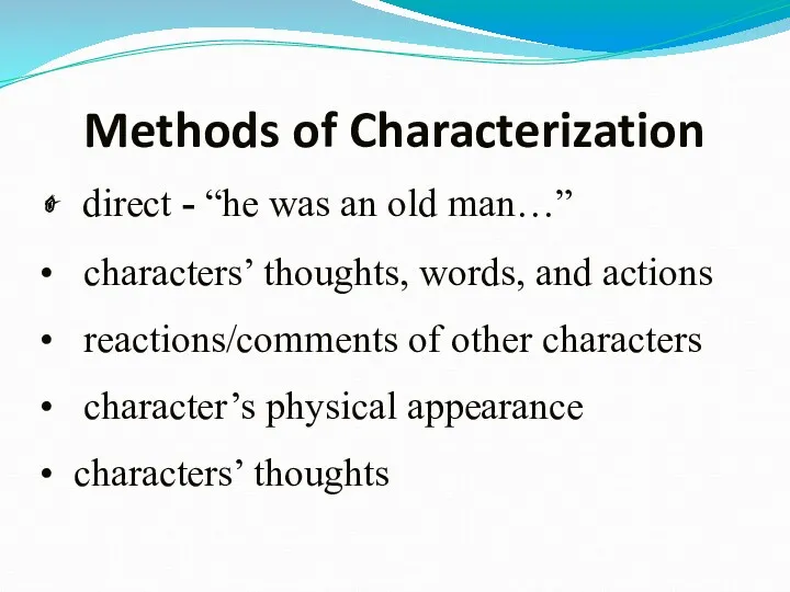 Methods of Characterization direct - “he was an old man…”