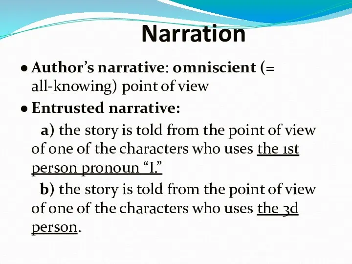 Narration Author’s narrative: omniscient (= all-knowing) point of view Entrusted