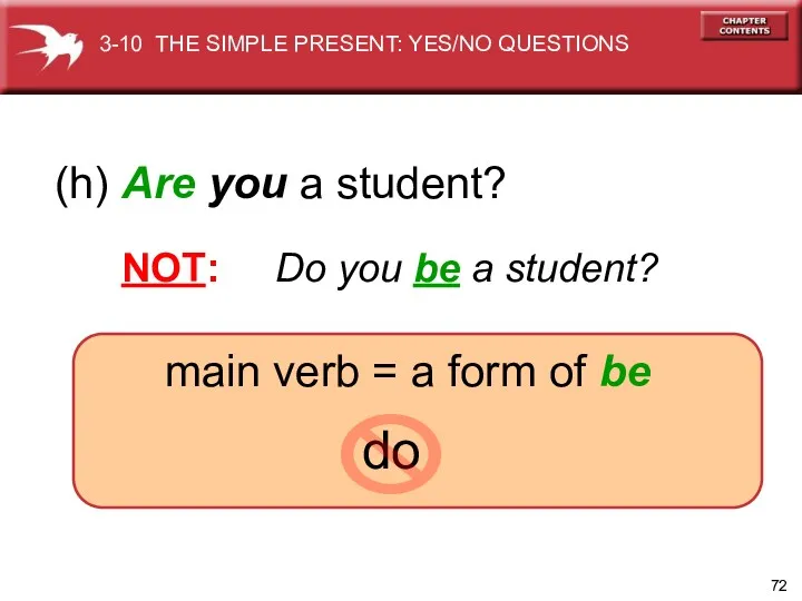 do (h) Are you a student? NOT: Do you be