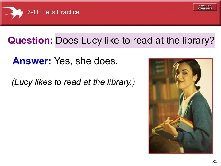 Question: Answer: Yes, she does. Does Lucy like to read