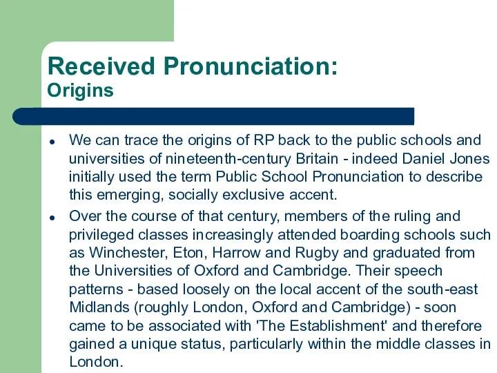 Received Pronunciation: Origins We can trace the origins of RP