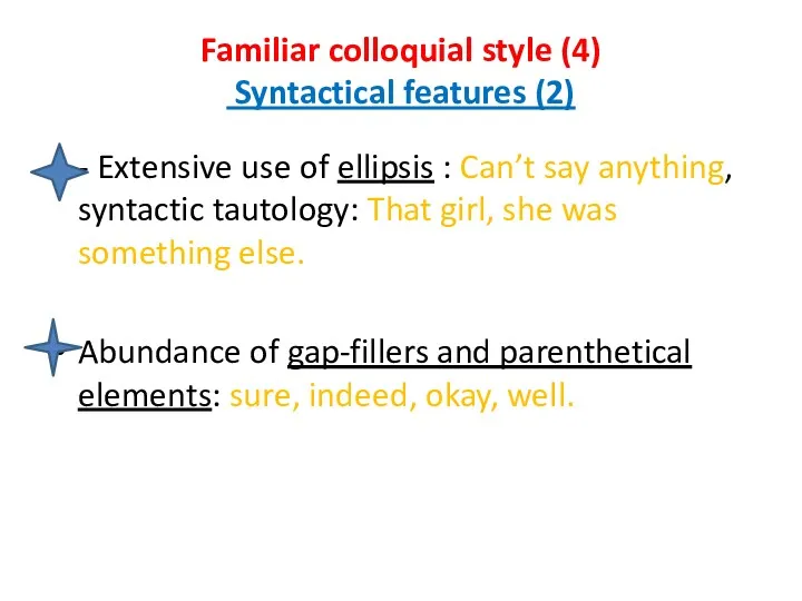 Familiar colloquial style (4) Syntactical features (2) - Extensive use