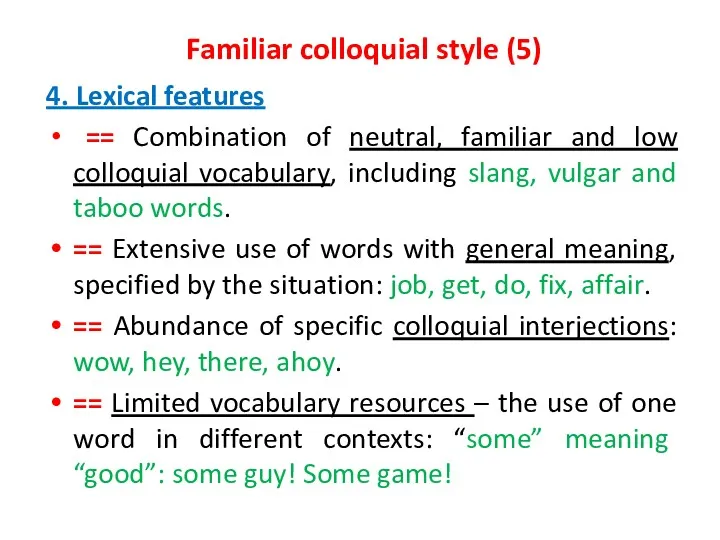 Familiar colloquial style (5) 4. Lexical features == Combination of