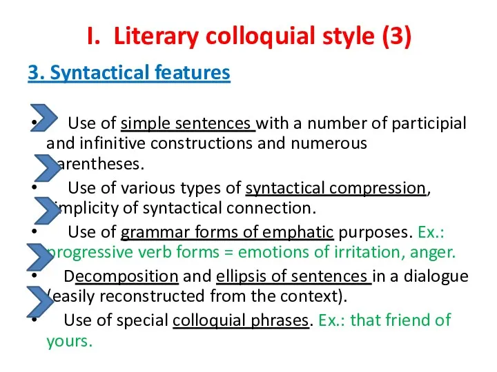 I. Literary colloquial style (3) 3. Syntactical features Use of