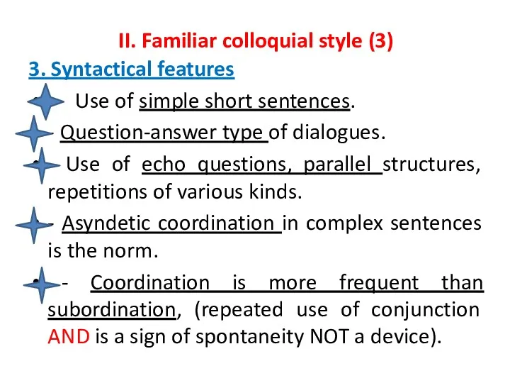 II. Familiar colloquial style (3) 3. Syntactical features - Use