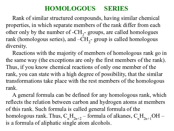 HOMOLOGOUS SERIES Rank of similar structured compounds, having similar chemical