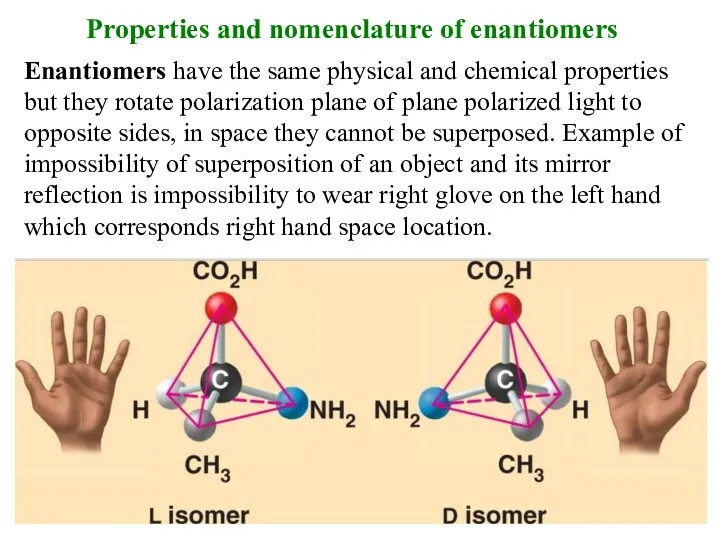 Properties and nomenclature of enantiomers Enantiomers have the same physical