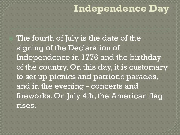 Independence Day The fourth of July is the date of