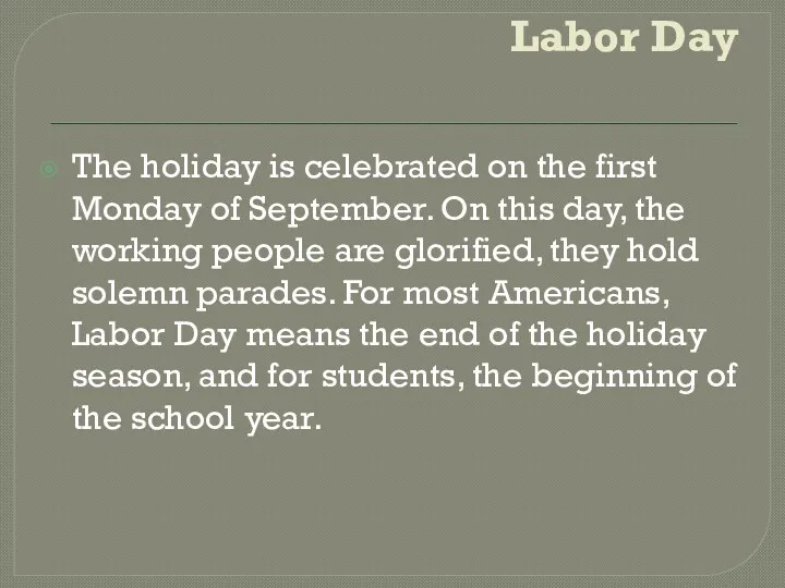 Labor Day The holiday is celebrated on the first Monday