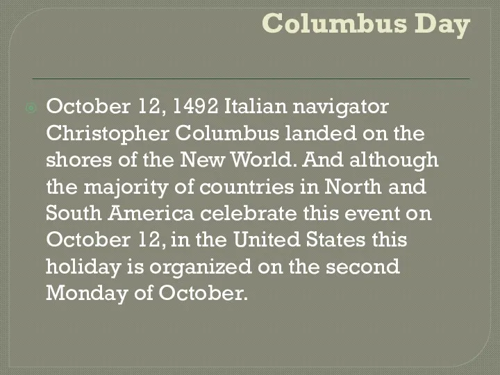 Columbus Day October 12, 1492 Italian navigator Christopher Columbus landed