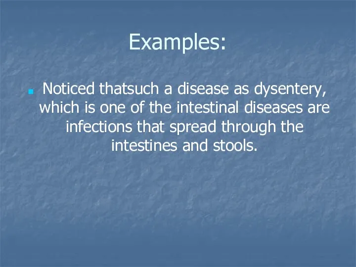 Examples: Noticed thatsuch a disease as dysentery, which is one