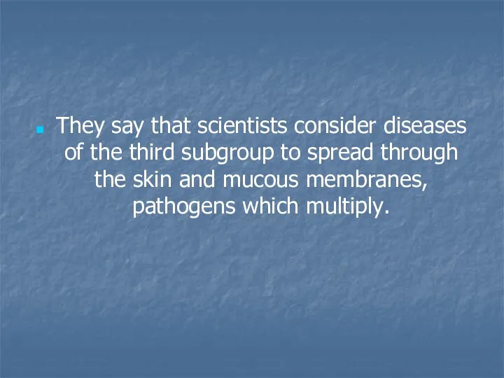 They say that scientists consider diseases of the third subgroup