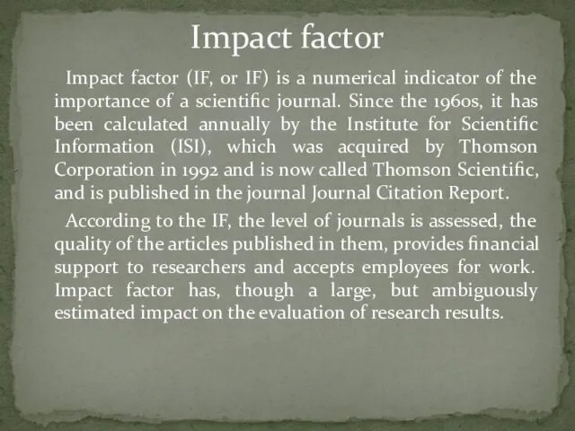 Impact factor (IF, or IF) is a numerical indicator of