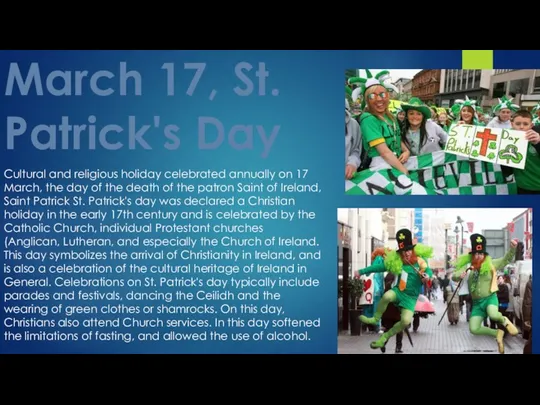 March 17, St. Patrick's Day Cultural and religious holiday celebrated