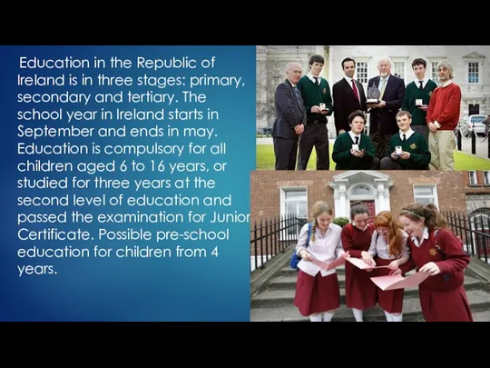 Education in the Republic of Ireland is in three stages: