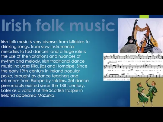 Irish folk music Irish folk music is very diverse: from