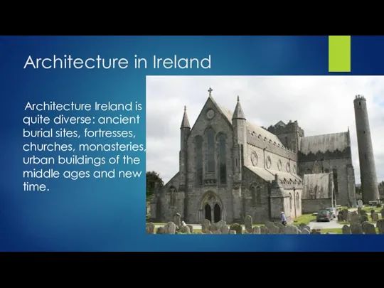 Architecture in Ireland Architecture Ireland is quite diverse: ancient burial