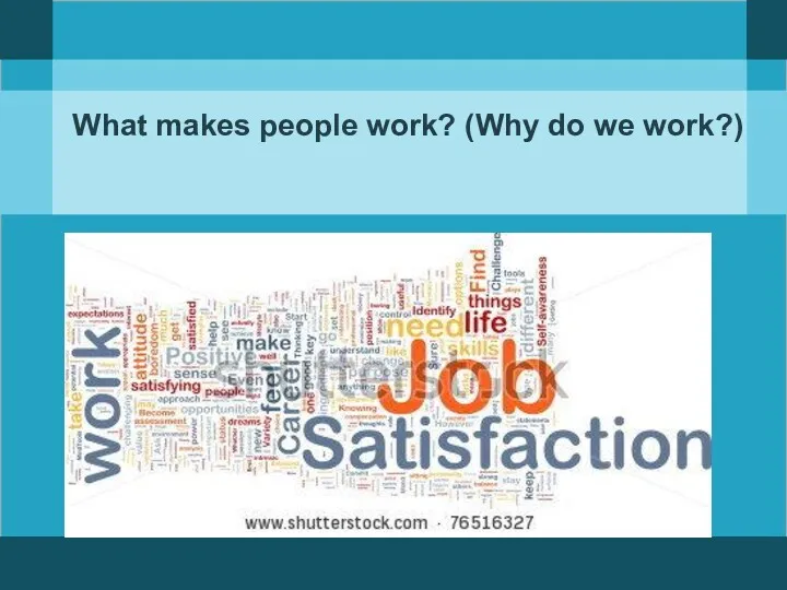 What makes people work? (Why do we work?)