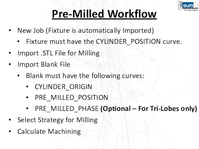 Pre-Milled Workflow New Job (Fixture is automatically Imported) Fixture must