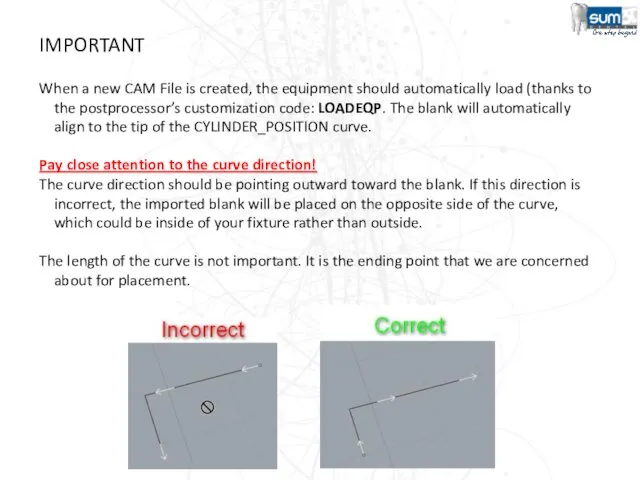 IMPORTANT When a new CAM File is created, the equipment