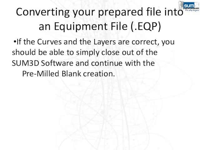 Converting your prepared file into an Equipment File (.EQP) If