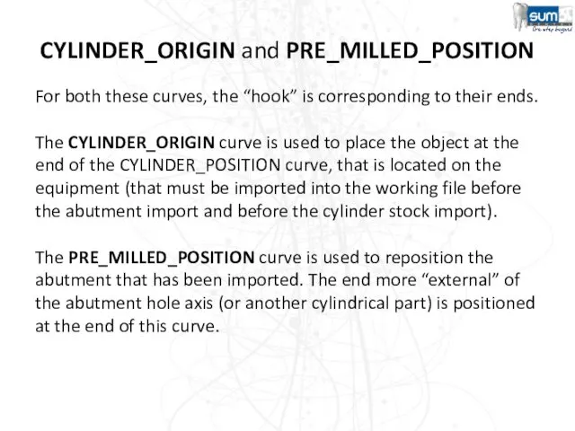 CYLINDER_ORIGIN and PRE_MILLED_POSITION For both these curves, the “hook” is