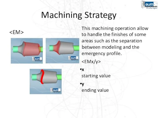 Machining Strategy This machining operation allow to handle the finishes