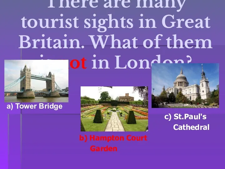 There are many tourist sights in Great Britain. What of