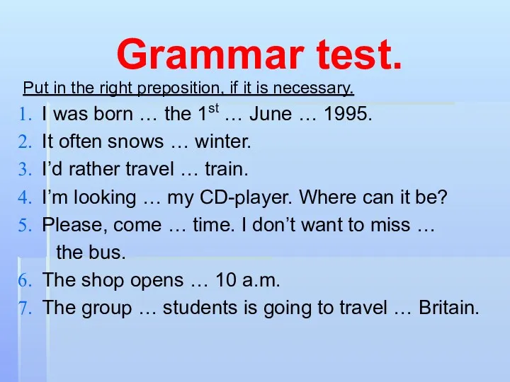 Grammar test. Put in the right preposition, if it is