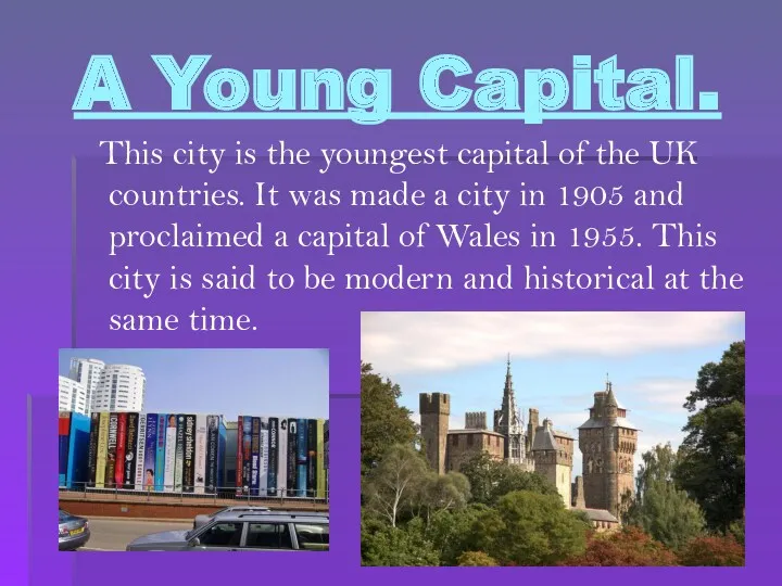 A Young Capital. This city is the youngest capital of