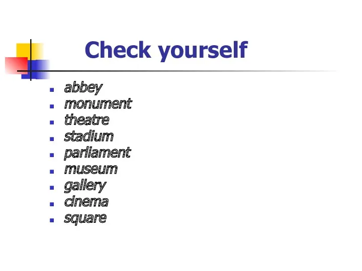 Check yourself abbey monument theatre stadium parliament museum gallery cinema square
