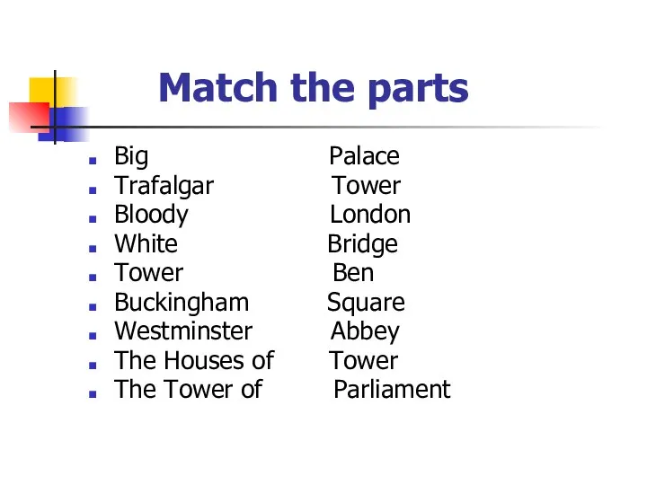 Match the parts Big Palace Trafalgar Tower Bloody London White