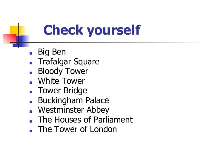 Check yourself Big Ben Trafalgar Square Bloody Tower White Tower