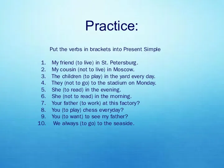 Practice: Put the verbs in brackets into Present Simple My