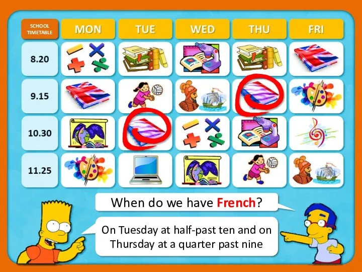 When do we have French? SCHOOL TIMETABLE CHECK On Tuesday