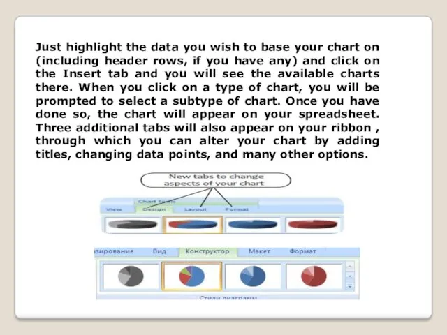 Just highlight the data you wish to base your chart