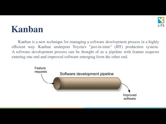 Kanban Kanban is a new technique for managing a software