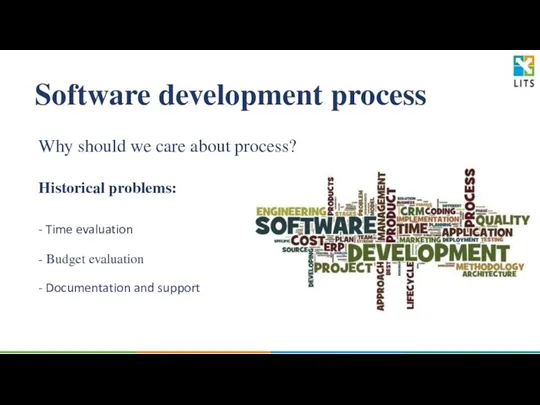 Software development process Why should we care about process? Historical