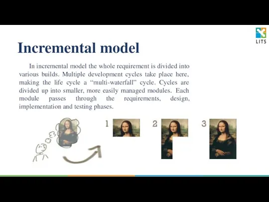 Incremental model In incremental model the whole requirement is divided