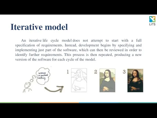 Iterative model An iterative life cycle model does not attempt