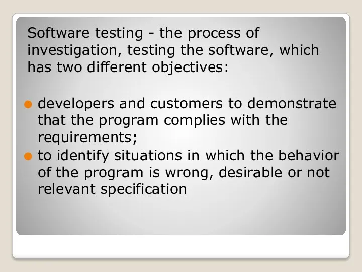Software testing - the process of investigation, testing the software,