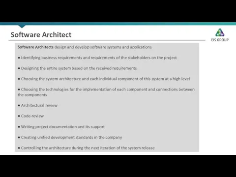 Software Architect Software Architects design and develop software systems and applications ● Identifying