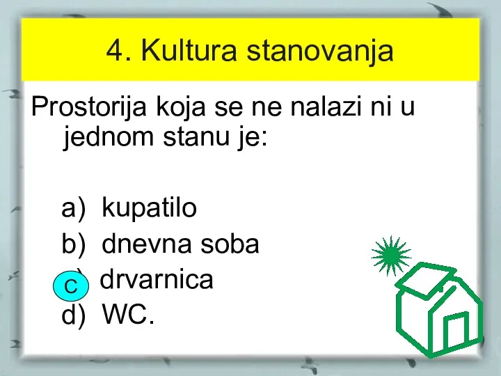 4. Kultura stanovanja Prostorija koja se ne nalazi ni u