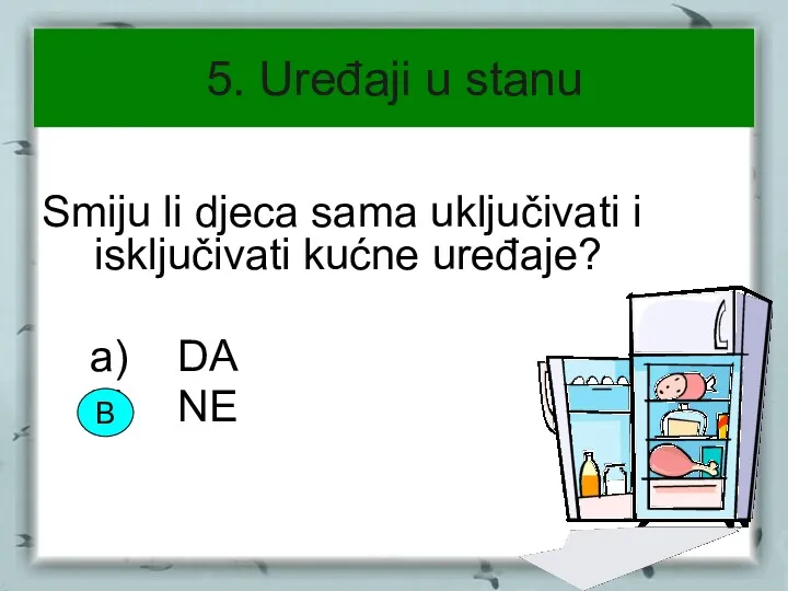 5. Uređaji u stanu Smiju li djeca sama uključivati i