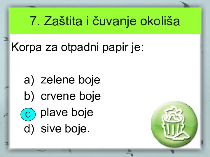 7. Zaštita i čuvanje okoliša Korpa za otpadni papir je: